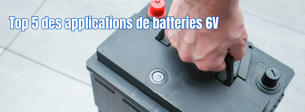 Top 7 des applications courantes des batteries 6V dans la vie quotidienne