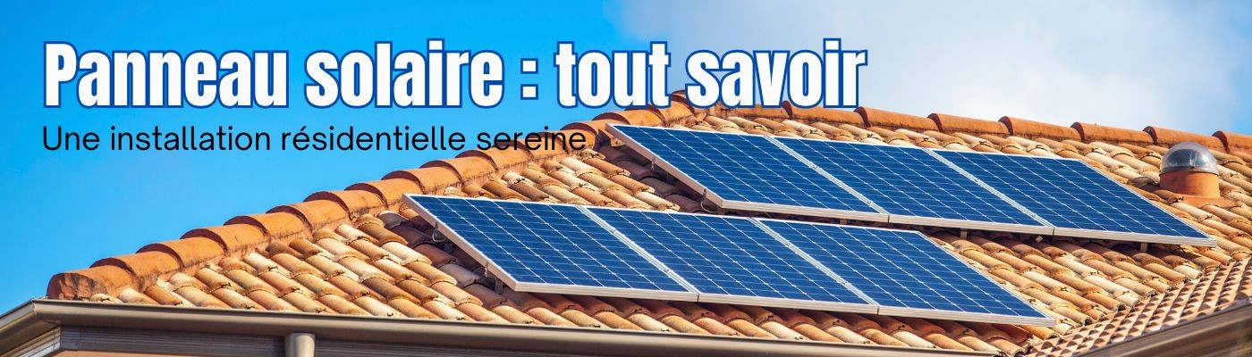 Comment choisir ses panneaux solaires ?