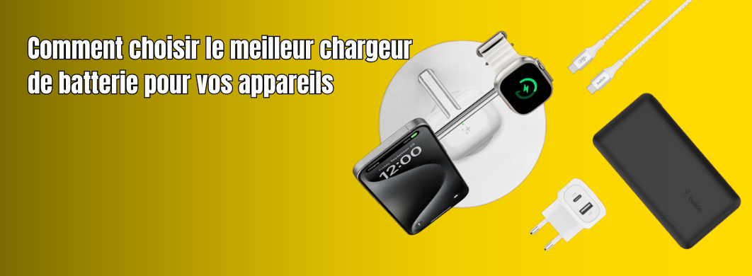 Comment choisir le meilleur chargeur de batterie pour vos appareils : Guide complet