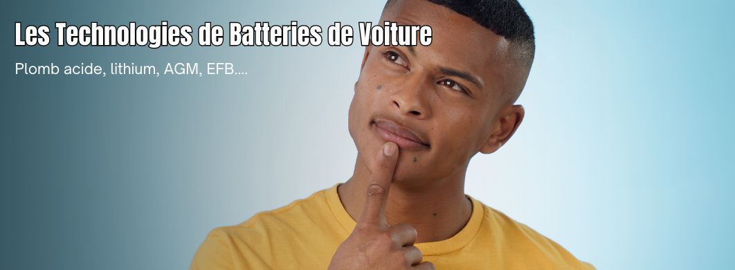 Les Différentes Technologies de Batteries de Voiture : Plomb-Acide, Lithium-Ion, et Plus Encore