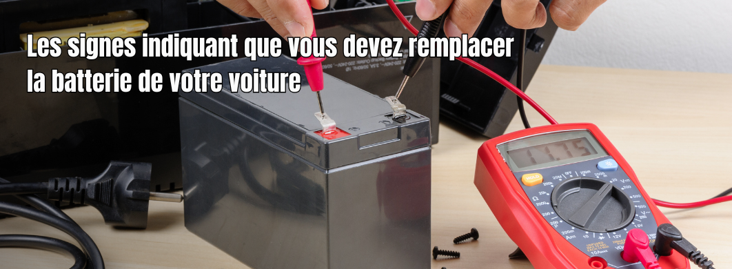 Les signes indiquant que vous devez remplacer la batterie de votre voiture
